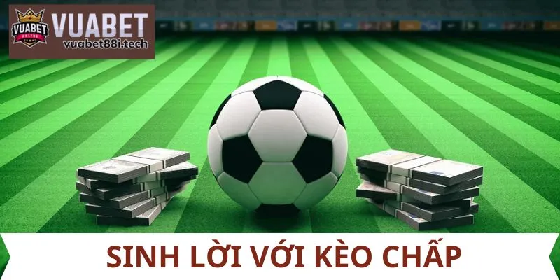 Sinh lời với kèo chấp