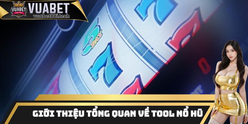 Một số thông tin cơ bản cần nắm được về phần mềm tool nổ hũ